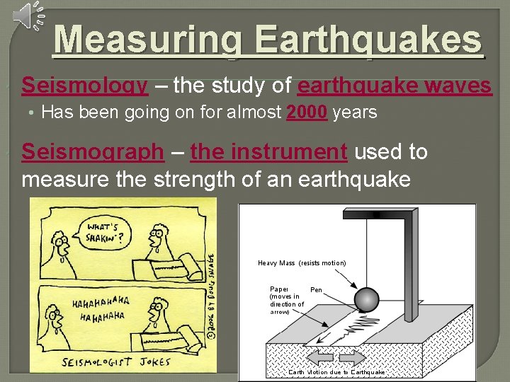 Measuring Earthquakes Seismology – the study of earthquake waves • Has been going on Measuring Earthquakes Seismology – the study of earthquake waves • Has been going on
