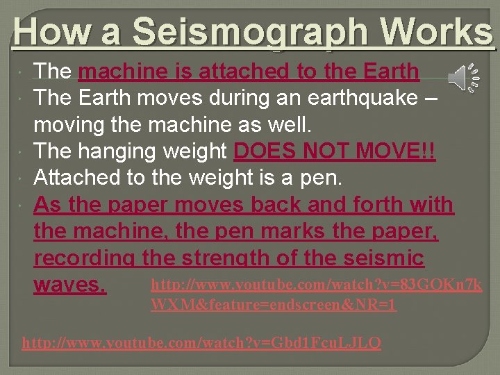 How a Seismograph Works The machine is attached to the Earth The Earth moves How a Seismograph Works The machine is attached to the Earth The Earth moves