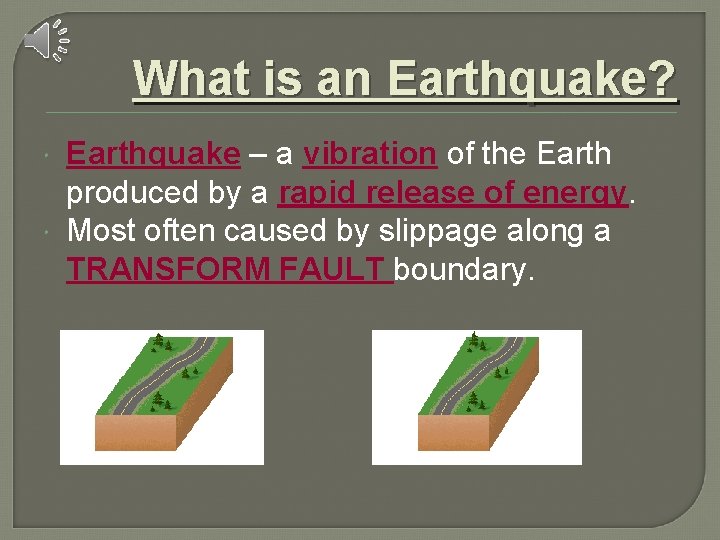 What is an Earthquake? Earthquake – a vibration of the Earth produced by a What is an Earthquake? Earthquake – a vibration of the Earth produced by a