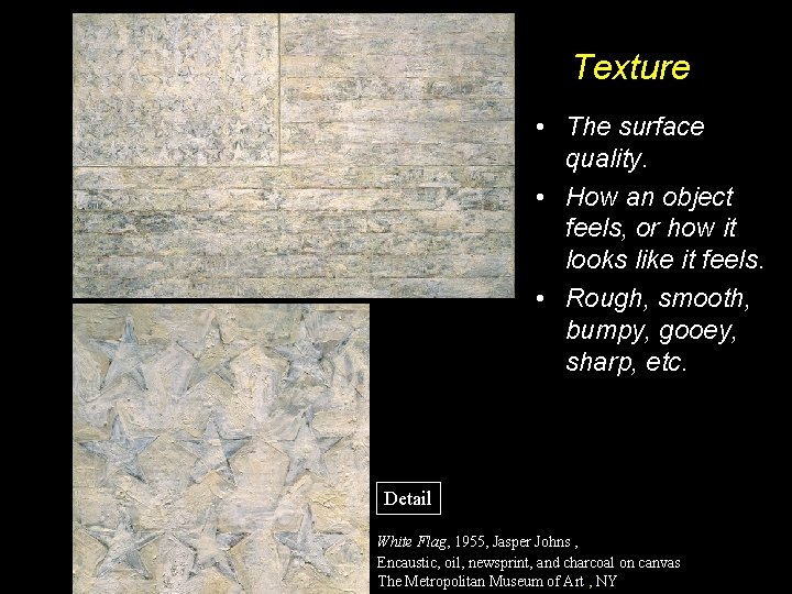 Texture • The surface quality. • How an object feels, or how it looks