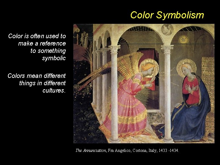 Color Symbolism Color is often used to make a reference to something symbolic Colors