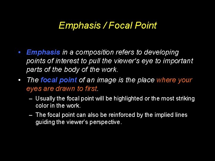 Emphasis / Focal Point • Emphasis in a composition refers to developing points of