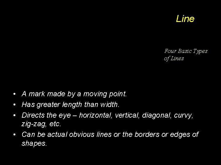 Line Four Basic Types of Lines • A mark made by a moving point.