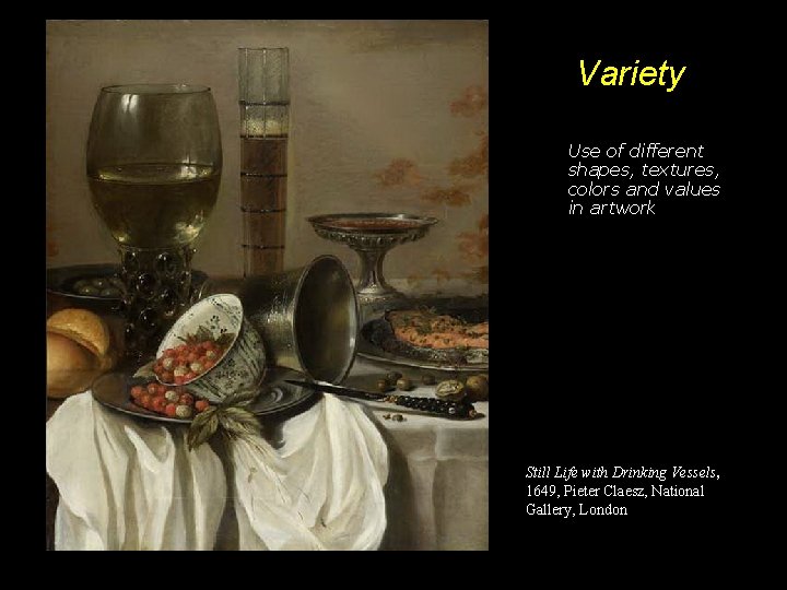 Variety Use of different shapes, textures, colors and values in artwork Still Life with