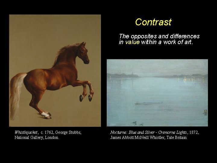 Contrast The opposites and differences in value within a work of art. Whistlejacket, c.