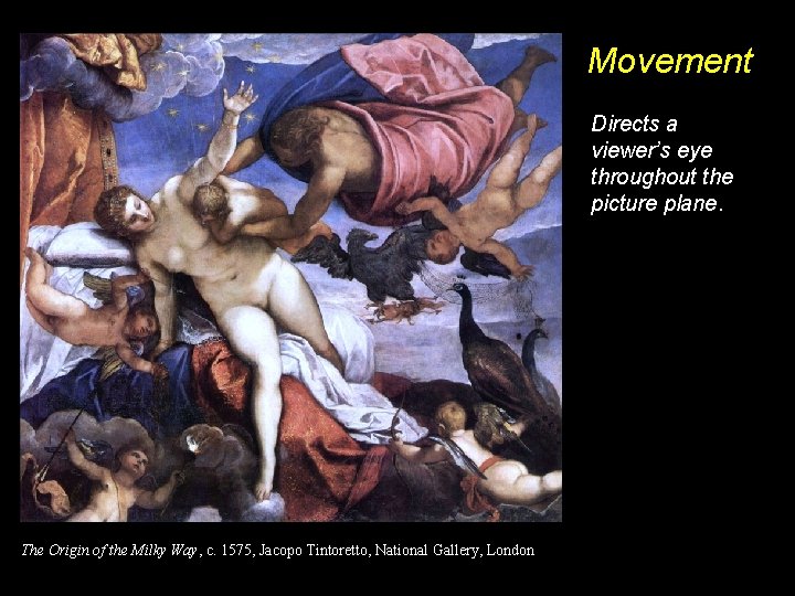 Movement Directs a viewer’s eye throughout the picture plane. The Origin of the Milky