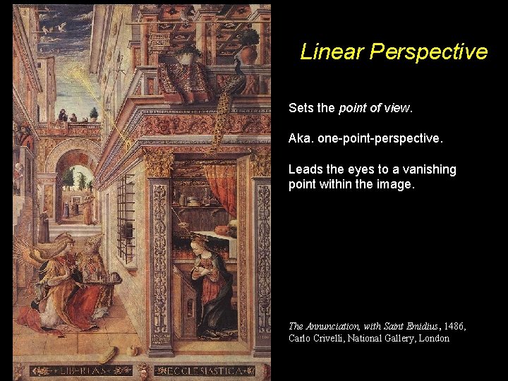 Linear Perspective Sets the point of view. Aka. one-point-perspective. Leads the eyes to a