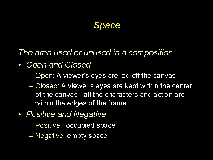 Space The area used or unused in a composition. • Open and Closed –