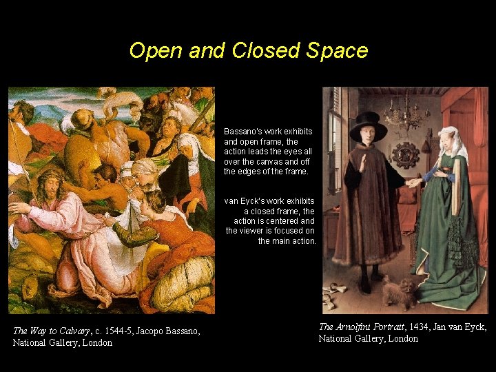 Open and Closed Space Bassano’s work exhibits and open frame, the action leads the