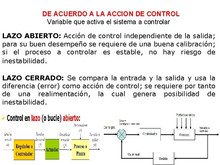 DE ACUERDO A LA ACCION DE CONTROL Variable que activa el sistema a controlar