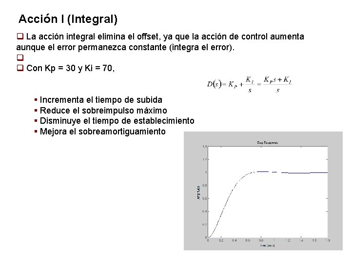 Acción I (Integral) q La acción integral elimina el offset, ya que la acción