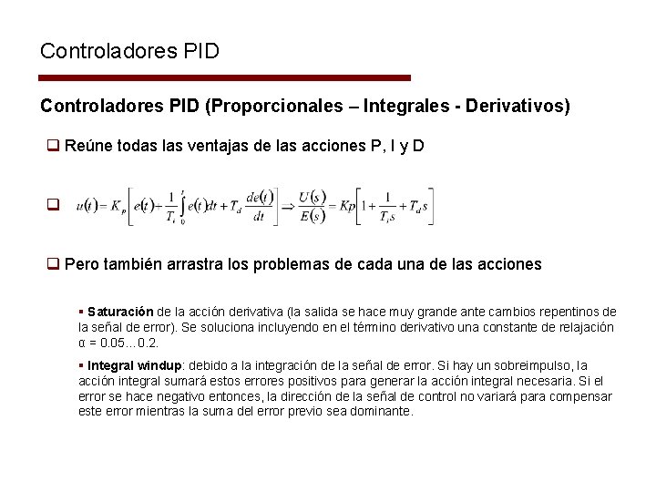 Controladores PID (Proporcionales – Integrales - Derivativos) q Reúne todas las ventajas de las