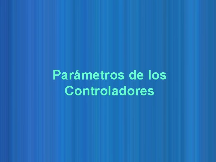 Parámetros de los Controladores 