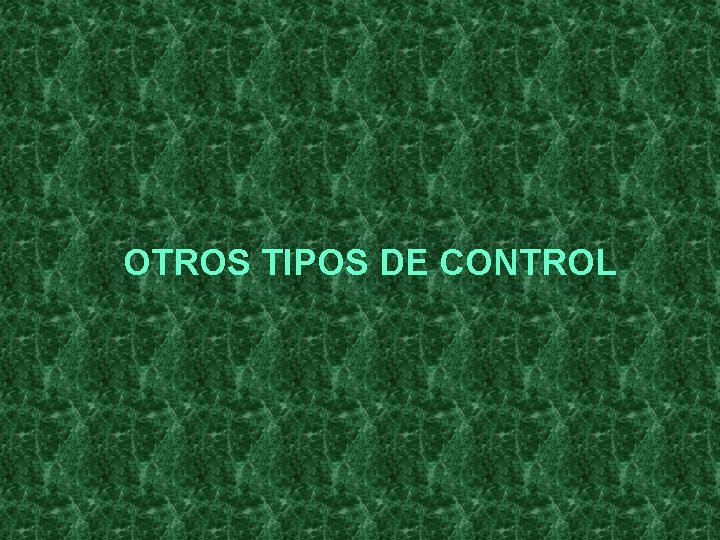 OTROS TIPOS DE CONTROL 