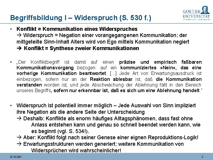 Begriffsbildung I – Widerspruch (S. 530 f. ) • Konflikt = Kommunikation eines Widerspruches