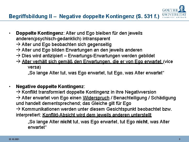 Begriffsbildung II – Negative doppelte Kontingenz (S. 531 f. ) • Doppelte Kontingenz: Alter