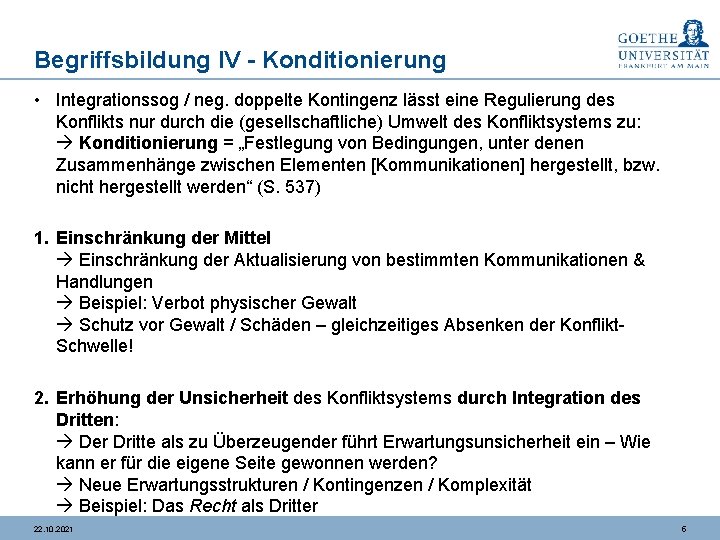 Begriffsbildung IV - Konditionierung • Integrationssog / neg. doppelte Kontingenz lässt eine Regulierung des