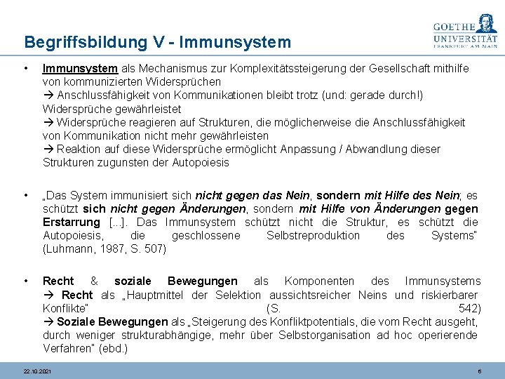 Begriffsbildung V - Immunsystem • Immunsystem als Mechanismus zur Komplexitätssteigerung der Gesellschaft mithilfe von