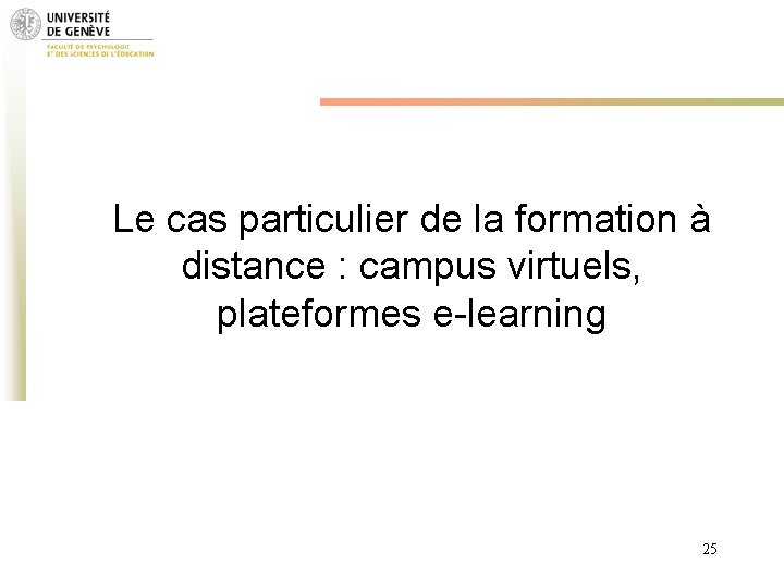 Le cas particulier de la formation à distance : campus virtuels, plateformes e-learning 25