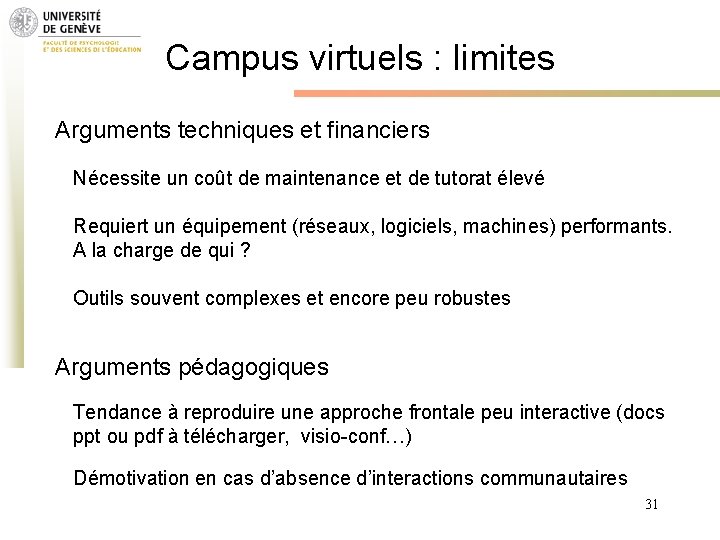 Campus virtuels : limites Arguments techniques et financiers Nécessite un coût de maintenance et