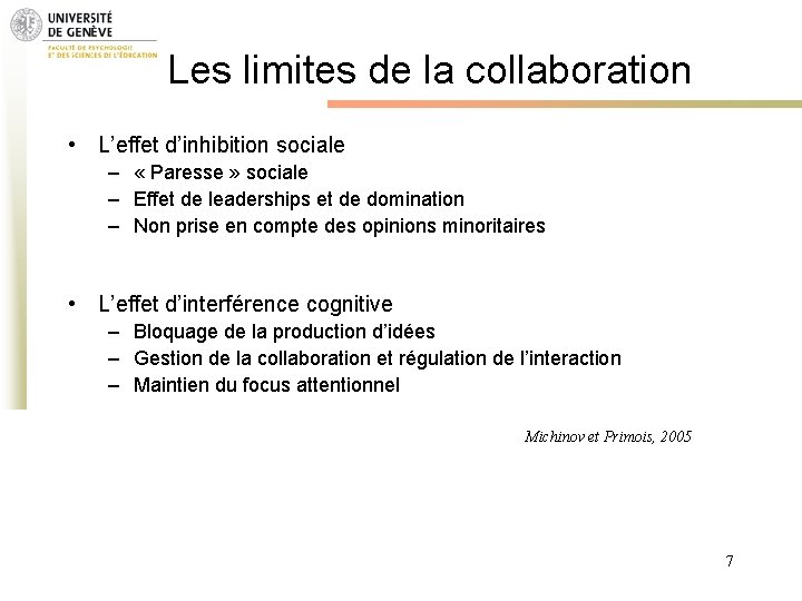 Les limites de la collaboration • L’effet d’inhibition sociale – « Paresse » sociale