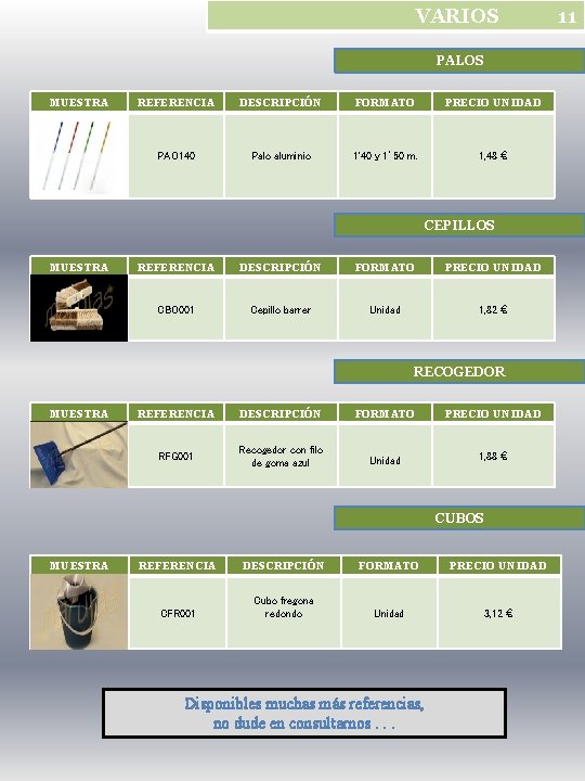 VARIOS PALOS MUESTRA REFERENCIA DESCRIPCIÓN FORMATO PRECIO UNIDAD PAO 140 Palo aluminio 1'40 y
