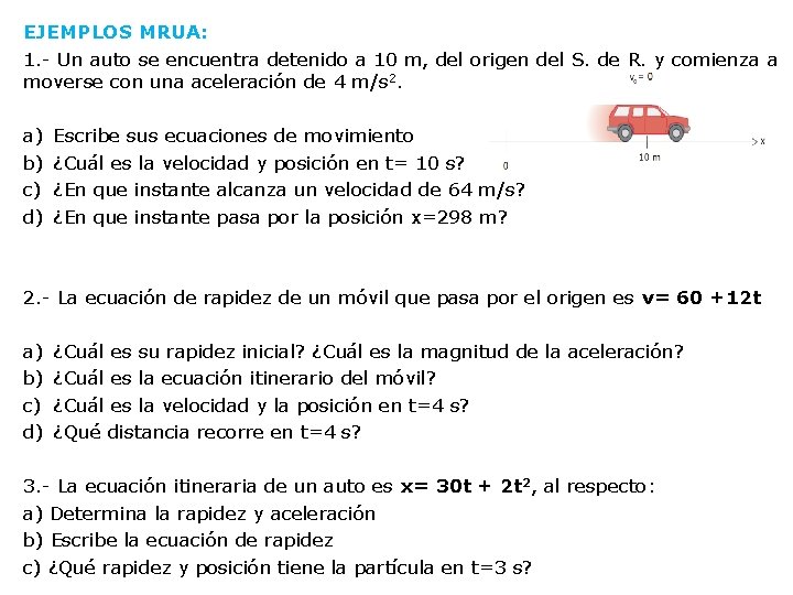 EJEMPLOS MRUA: 1. - Un auto se encuentra detenido a 10 m, del origen