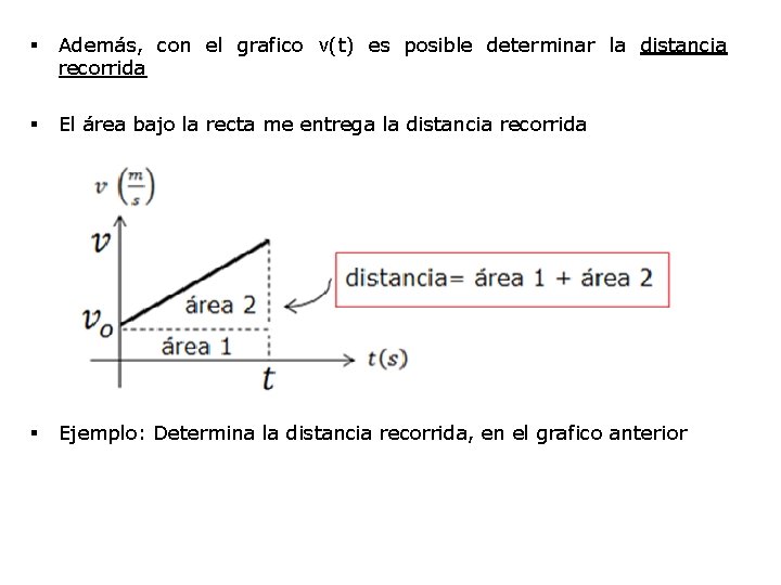 § Además, con el grafico v(t) es posible determinar la distancia recorrida § El