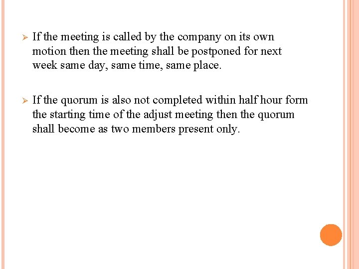 Ø If the meeting is called by the company on its own motion the