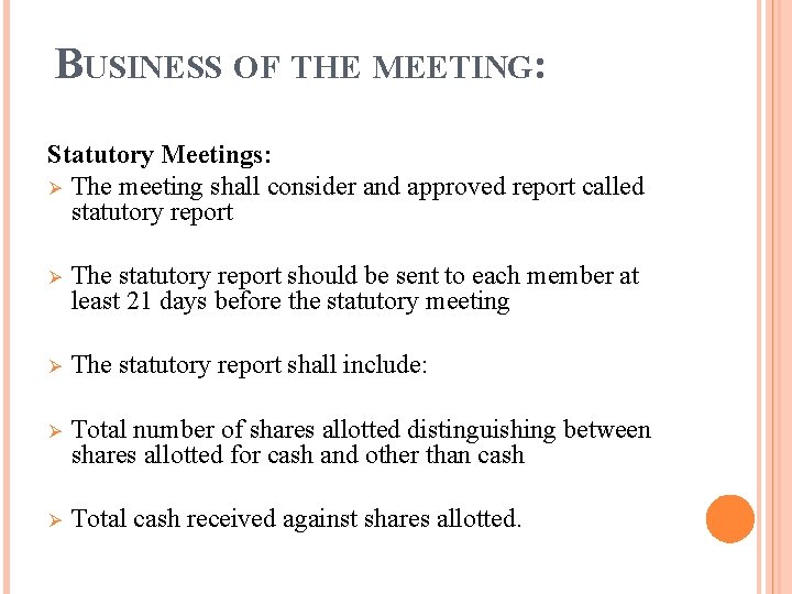 BUSINESS OF THE MEETING: Statutory Meetings: Ø The meeting shall consider and approved report