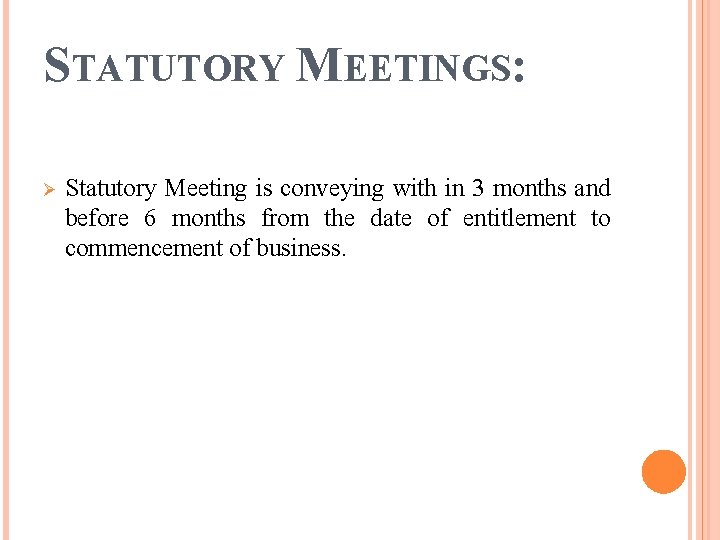 STATUTORY MEETINGS: Ø Statutory Meeting is conveying with in 3 months and before 6