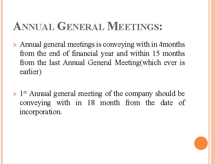 ANNUAL GENERAL MEETINGS: Ø Annual general meetings is conveying with in 4 months from
