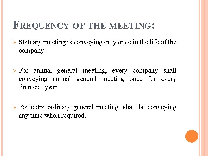 FREQUENCY OF THE MEETING: Ø Statuary meeting is conveying only once in the life