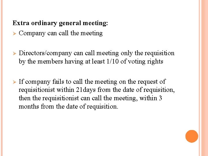 Extra ordinary general meeting: Ø Company can call the meeting Ø Directors/company can call