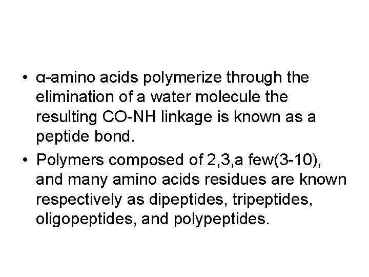  • α-amino acids polymerize through the elimination of a water molecule the resulting