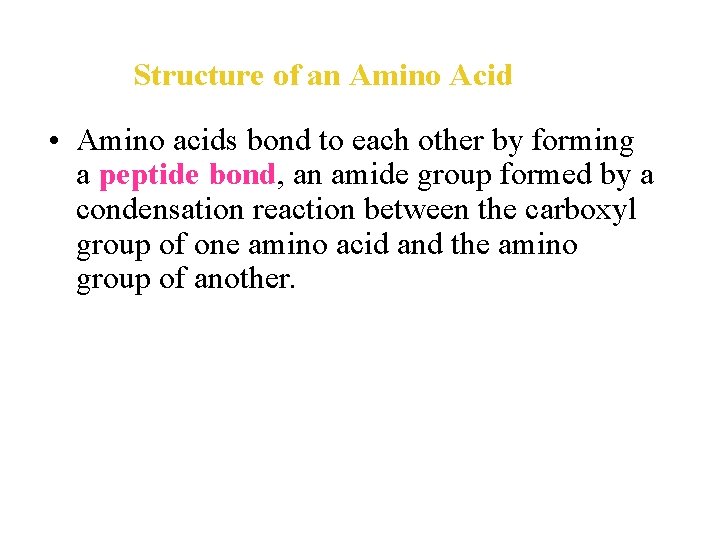 Structure of an Amino Acid • Amino acids bond to each other by forming