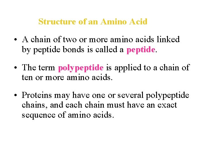 Structure of an Amino Acid • A chain of two or more amino acids