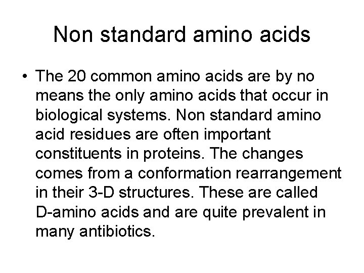 Non standard amino acids • The 20 common amino acids are by no means