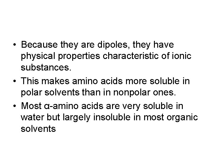  • Because they are dipoles, they have physical properties characteristic of ionic substances.