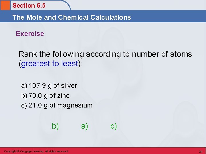 Section 6. 5 The Mole and Chemical Calculations Exercise Rank the following according to