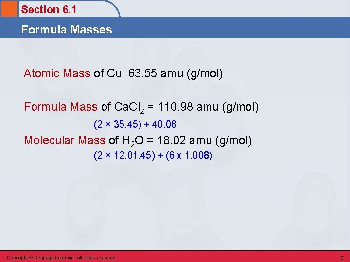 Section 6. 1 Formula Masses Atomic Mass of Cu 63. 55 amu (g/mol) Formula