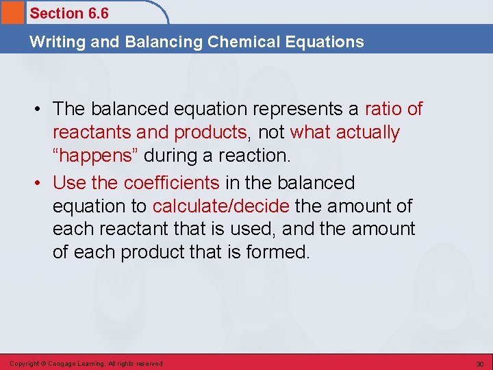 Section 6. 6 Writing and Balancing Chemical Equations • The balanced equation represents a