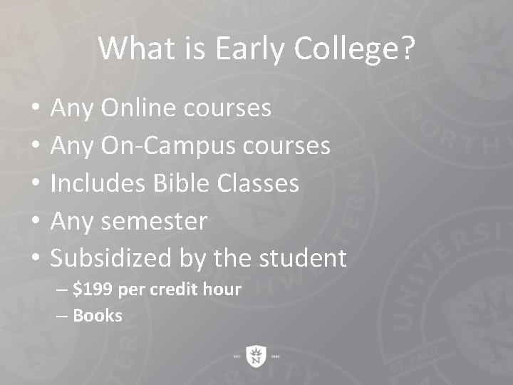 What is Early College? • • • Any Online courses Any On-Campus courses Includes