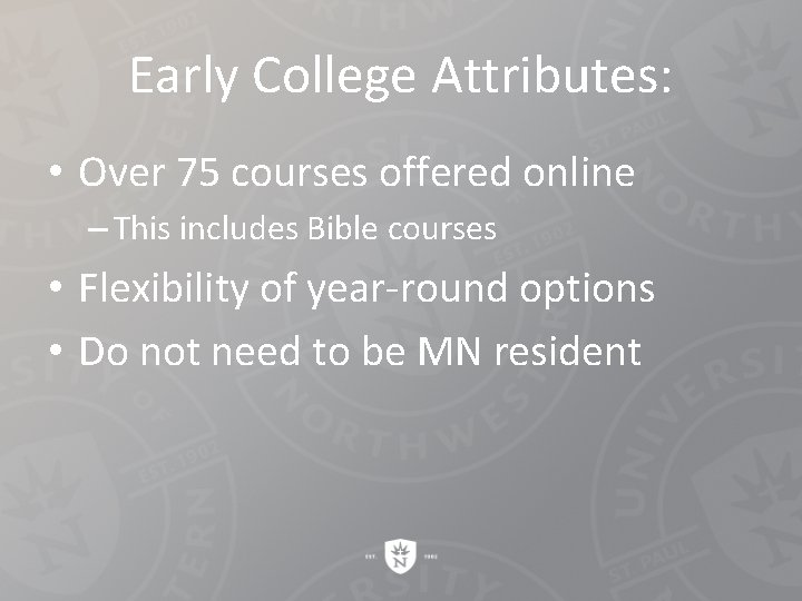 Early College Attributes: • Over 75 courses offered online – This includes Bible courses