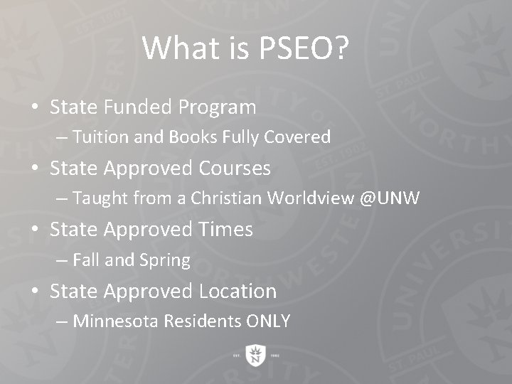What is PSEO? • State Funded Program – Tuition and Books Fully Covered •