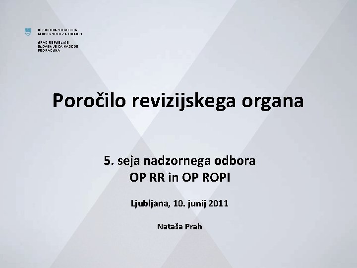 REPUBLIKA SLOVENIJA MINISTRSTVO ZA FINANCE URAD REPUBLIKE SLOVENIJE ZA NADZOR PRORAČUNA Poročilo revizijskega organa