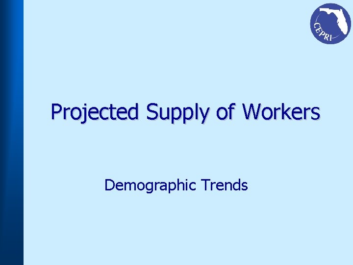 Projected Supply of Workers Demographic Trends 