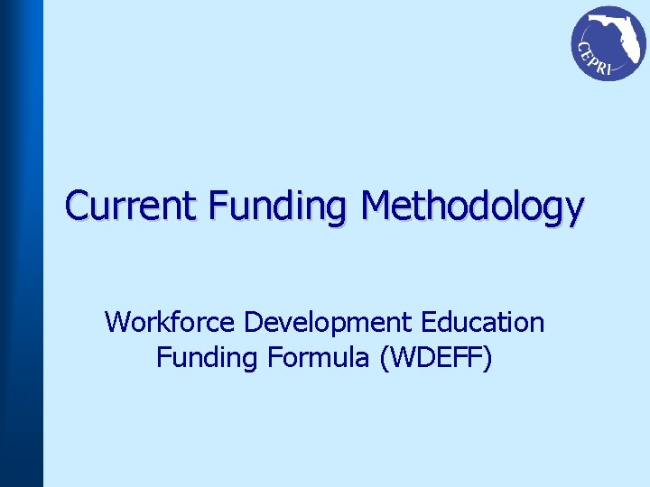 Current Funding Methodology Workforce Development Education Funding Formula (WDEFF) 