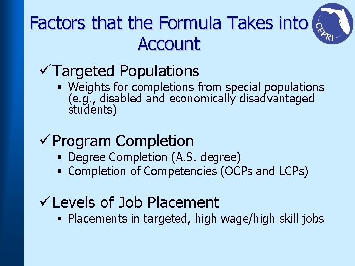 Factors that the Formula Takes into Account ü Targeted Populations § Weights for completions