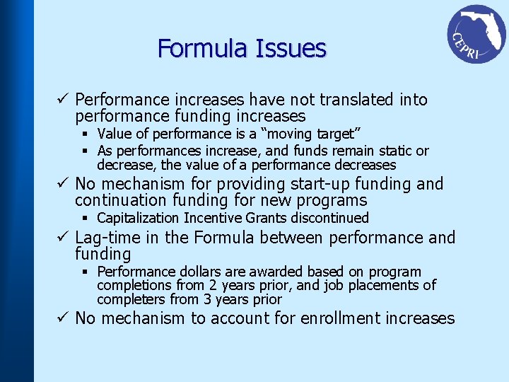 Formula Issues ü Performance increases have not translated into performance funding increases § Value